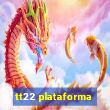 tt22 plataforma